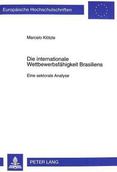 Paperback Die Internationale Wettbewerbsfaehigkeit Brasiliens: Eine Sektorale Analyse [German] Book