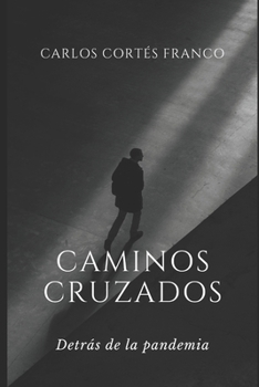 Paperback Caminos cruzados: Detrás de la pandemia [Spanish] Book