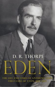 Hardcover Eden: The Life and Times of Anthony Eden, First Earl of Avon, 1897-1977 Book
