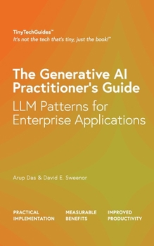 Paperback The Generative AI Practitioner's Guide: How to Apply LLM Patterns for Enterprise Applications: How to Apply LLM Patterns for Enterprise: How to Apply Book