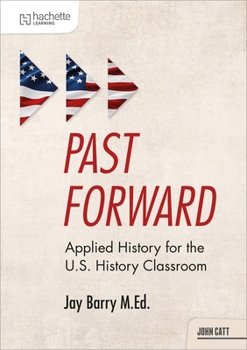 Paperback Past Forward: Applied History for the U.S. History Classroom Book