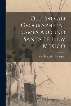 Paperback Old Indian Geographical Names Around Santa Fe, New Mexico Book