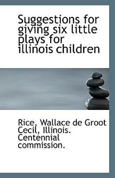 Paperback Suggestions for Giving Six Little Plays for Illinois Children Book
