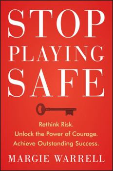 Paperback Stop Playing Safe: Rethink Risk, Unlock the Power of Courage, Achieve Outstanding Success Book
