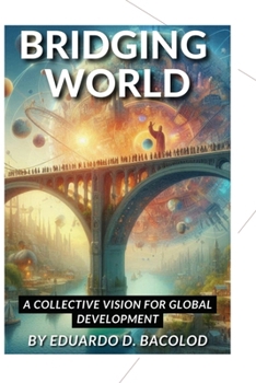 Paperback Bridging Worlds: A Collective Vision for Global Development Book