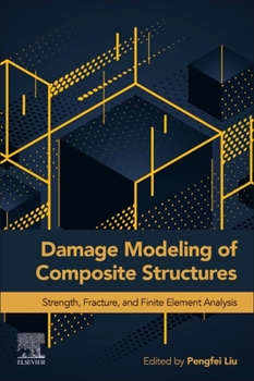 Paperback Damage Modeling of Composite Structures: Strength, Fracture, and Finite Element Analysis Book