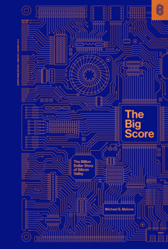 Hardcover The Big Score: The Billion Dollar Story of Silicon Valley Book
