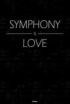 Symphony is Love Planner: Symphony Music Calendar 2020 - 6 x 9 inch 120 pages gift