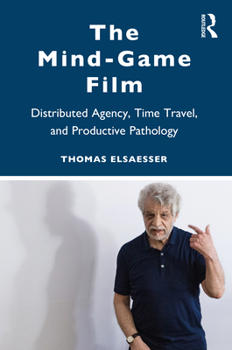 Paperback The Mind-Game Film: Distributed Agency, Time Travel, and Productive Pathology Book