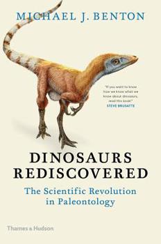 Hardcover Dinosaurs Rediscovered: The Scientific Revolution in Paleontology Book