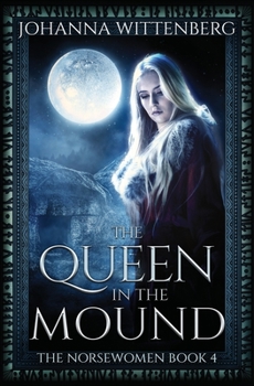 The Queen in the Mound - Book #4 of the Norsewomen