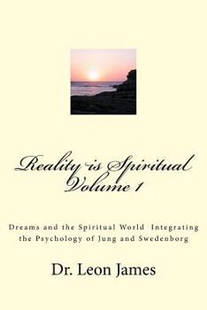 Paperback Reality is Spiritual Volume 1: Dreams and the Spiritual World Integrating the Psychology of Jung and Swedenborg Book