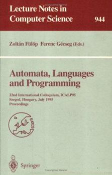 Paperback Automata, Languages and Programming: 22nd International Colloquium, Icalp 95, Szeged, Hungary, July 10 - 14, 1995. Proceedings Book