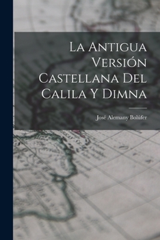 Paperback La Antigua Versión Castellana del Calila y Dimna [Spanish] Book