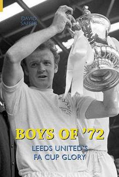 Hardcover Boys of '72: Leeds United's FA Cup Glory (100 Greats S.) Book