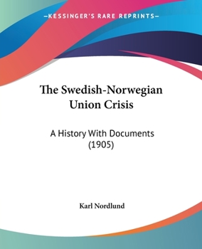 Paperback The Swedish-Norwegian Union Crisis: A History With Documents (1905) Book