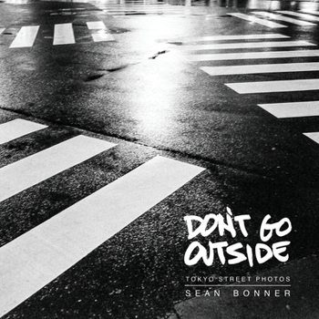 Paperback Don't Go Outside: Tokyo Street Photos Book