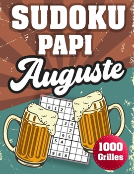 Paperback SUDOKU PAPI Auguste: 1000 Sudokus avec solutions niveau facile, moyen et difficile cadeau original à offrir a votre papy [French] Book
