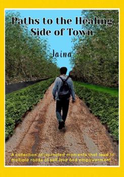 Paperback Paths to the Healing Side of Town: “A collection of journaled moments that lead to multiple roads to self-love and empowerment.” Book