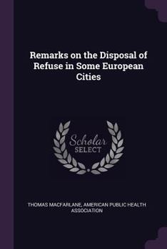 Paperback Remarks on the Disposal of Refuse in Some European Cities Book