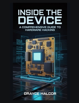 Paperback Inside the Device: A Comprehensive Guide to Hardware Hacking Book