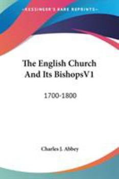 Paperback The English Church And Its BishopsV1: 1700-1800 Book