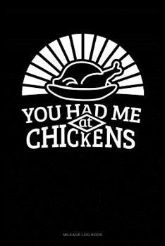 Paperback You Had Me at Chickens: Mileage Log Book