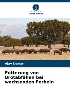Fütterung von Brotabfällen bei wachsenden Ferkeln (German Edition)