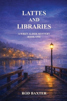 Paperback Lattes and Libraries: A Wren Alder Mystery Book