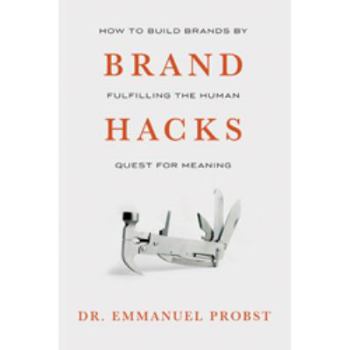 Paperback Brand Hacks: How to Build Brands by Fulfilling the Human Quest for Meaning Book