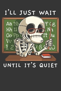 2020 Week To View Dated Planner Diary: 6x9 Inches Paperback Halloween Skeleton Teacher Appreciation Gift I'll Just Wait Til It's Quiet
