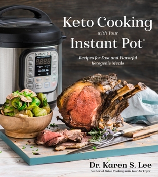 Paperback Keto Cooking with Your Instant Pot: Recipes for Fast and Flavorful Ketogenic Meals Book