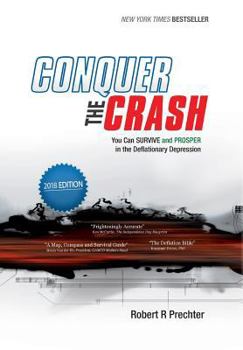 Hardcover 2018: Last Chance to Conquer the Crash: You Can Survive and Prosper in the Deflationary Depression Book