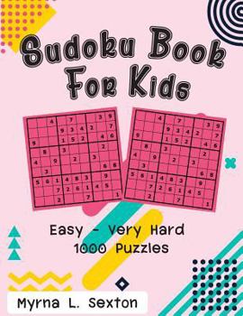 Paperback Sudoku Book For Kids: Easy - Very Hard 1000 Puzzles [Large Print] Book