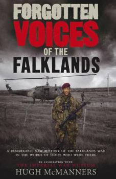 Hardcover Forgotten Voices of the Falklands: The Real Story of the Falklands War in the Words of Those Who Were There Book