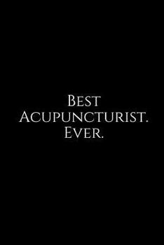 Paperback Best Acupuncturist. Ever: A Wide Ruled Notebook Book