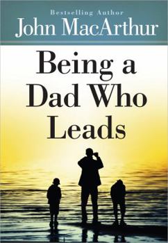 Hardcover Being a Dad Who Leads Book