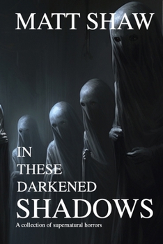 Paperback In these darkened shadows: a collection of supernatural horrors Book