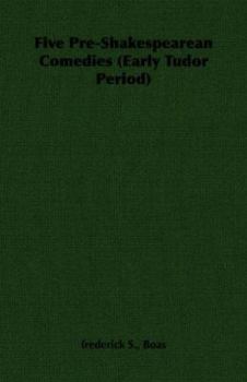 Five Pre-Shakespearean Comedies (Early Tudor Period)