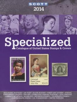 Paperback 2014 Scott Specialize Catalogue of United States Stamps & Covers: Confederate States-Canal Zone-Danish West Indies-Guam-Hawaii-United Nations-United A Book
