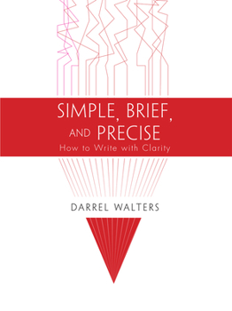 Paperback Simple, Brief, and Precise: How to Write with Clarity Book