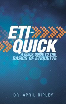 Paperback ETI-QUICK: A Quick Guide to the Basics of Etiquette Book