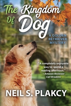 The Kingdom of Dog - Book #2 of the Golden Retriever Mystery