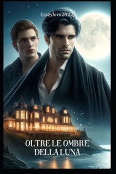 Oltre le Ombre della Luna: Sterek Fanfiction (Italian Edition)