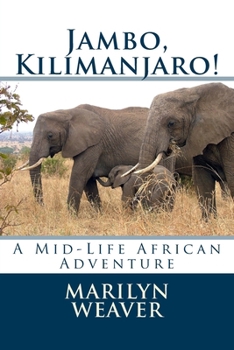 Jambo, Kilimanjaro!: A Mid-Life African Adventure