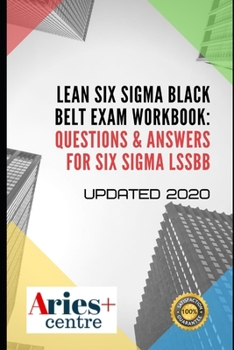 Paperback Lean Six Sigma Black Belt Exam Workbook: Questions & Answers for Six Sigma LSSBB: Updated 2020 Book
