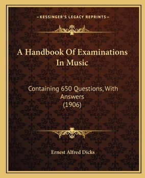 Paperback A Handbook Of Examinations In Music: Containing 650 Questions, With Answers (1906) Book