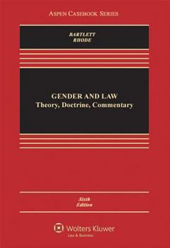 Hardcover Gender & Law: Theory Doctrine & Commentary, Sixth Edition (Aspen Casebook Series) Book
