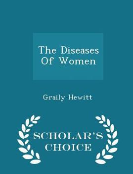 Paperback The Diseases Of Women - Scholar's Choice Edition Book