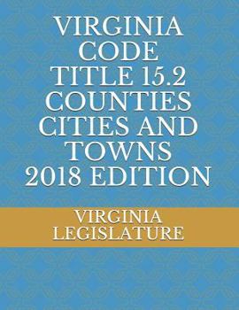 Paperback Virginia Code Title 15.2 Counties Cities and Towns 2018 Edition Book